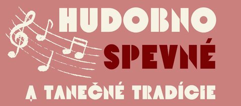 HUDOBNO SPEVNÉ A TANEČNÉ TRADÍCIE